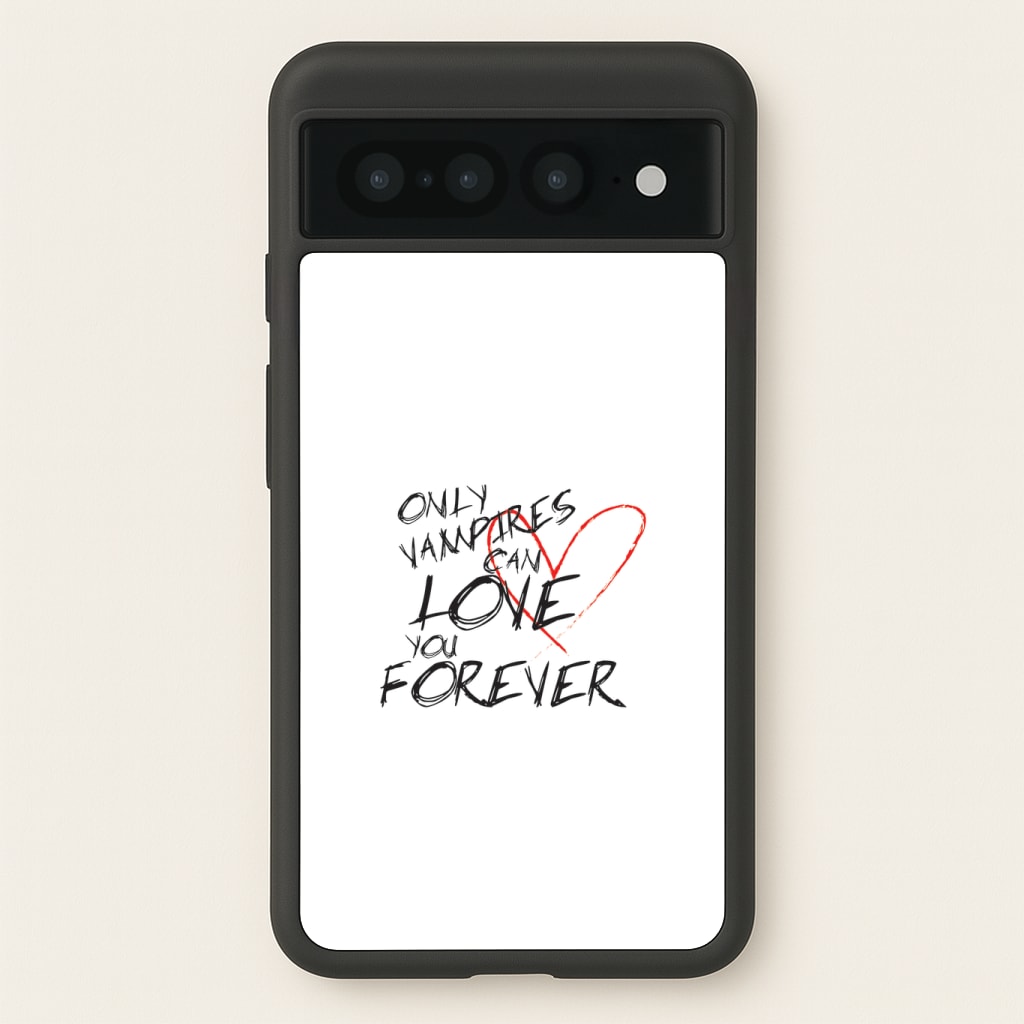 Only Vampires Can Love You Forever - VD Phone Case