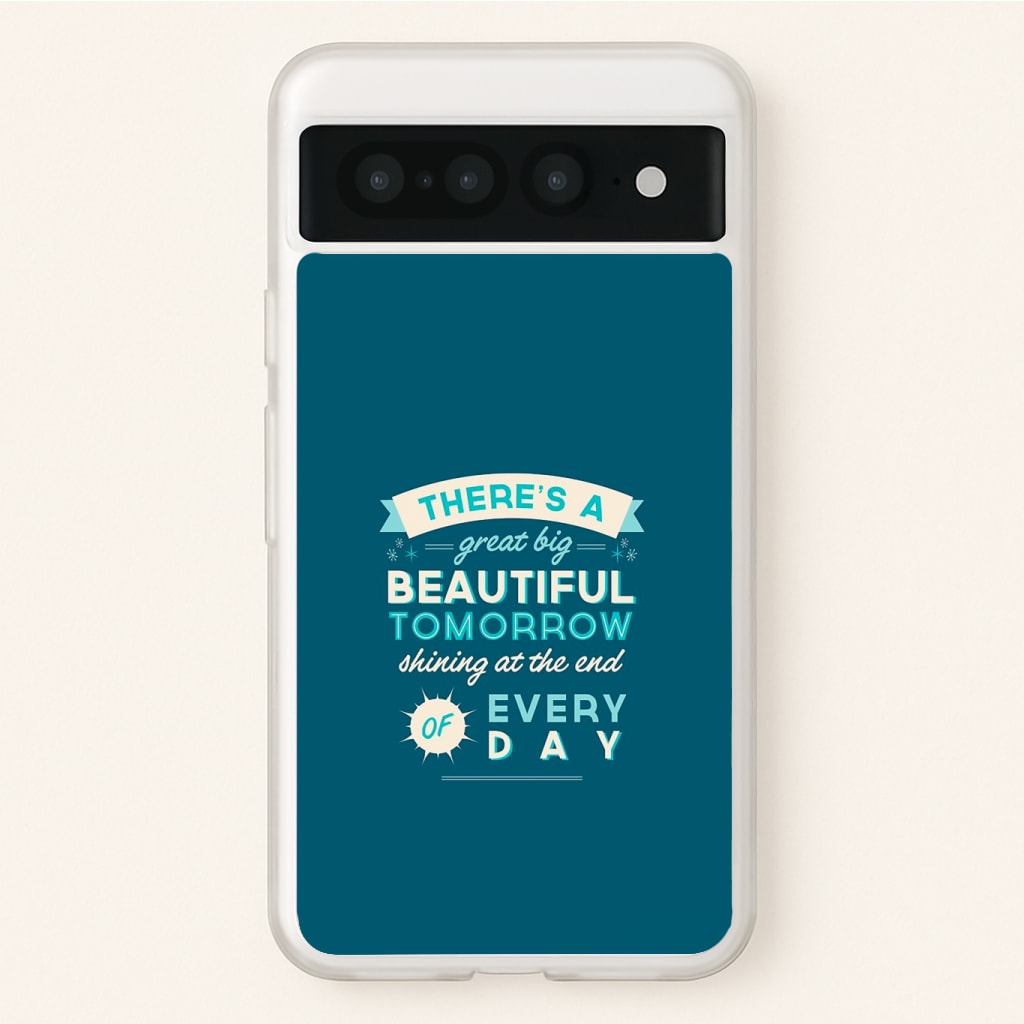 There's A Great Big Beautiful Tomorrow Phone Case