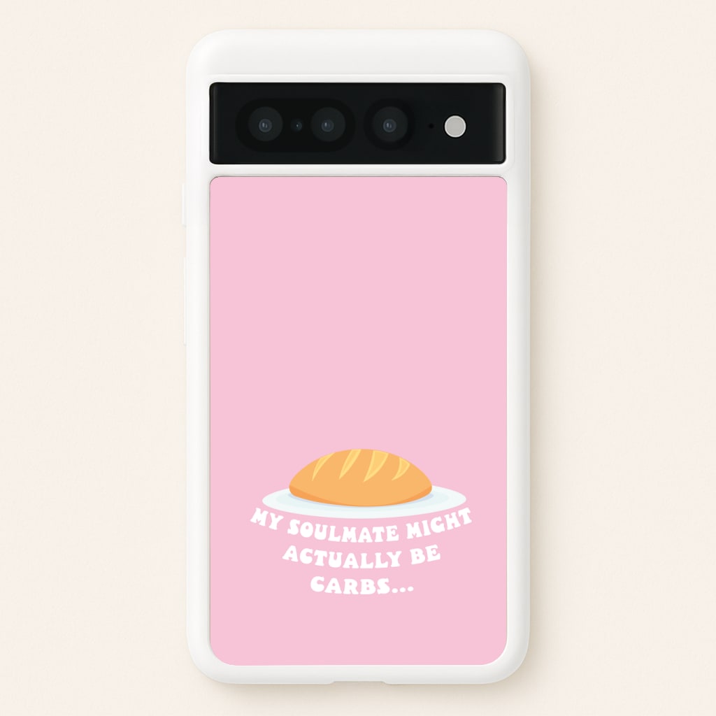 My Soulmate Might Actually Be Carbs Phone Case