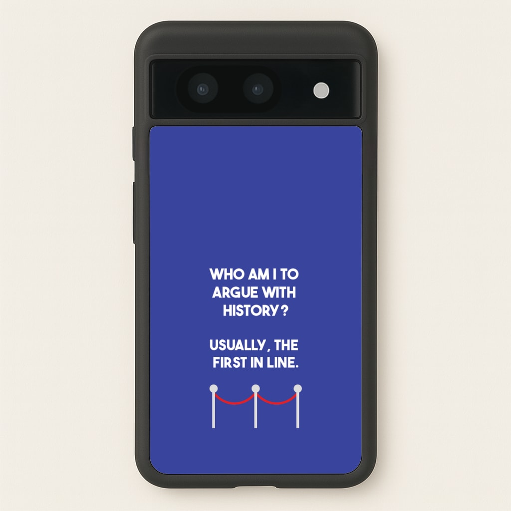 Who Am I To Argue With History? Phone Case