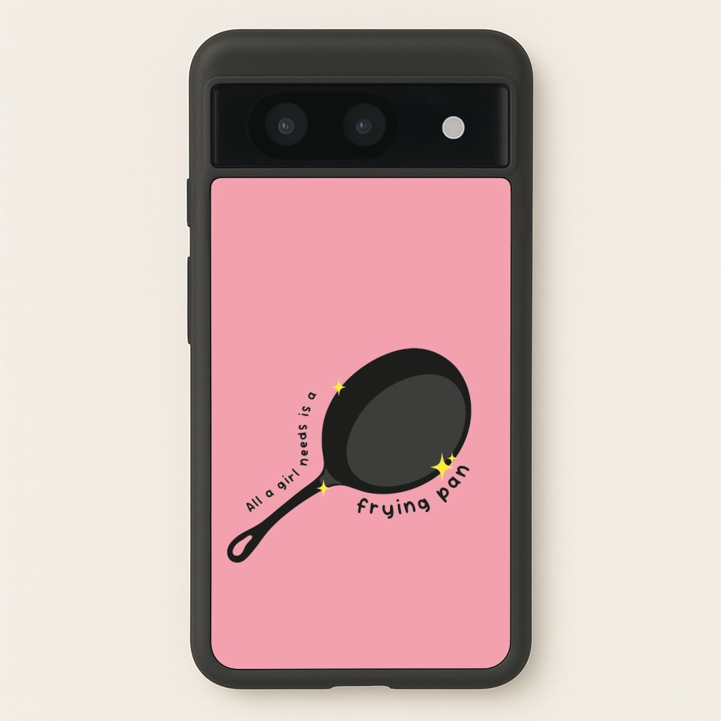 All A Girl Needs Is A Frying Pan Phone Case