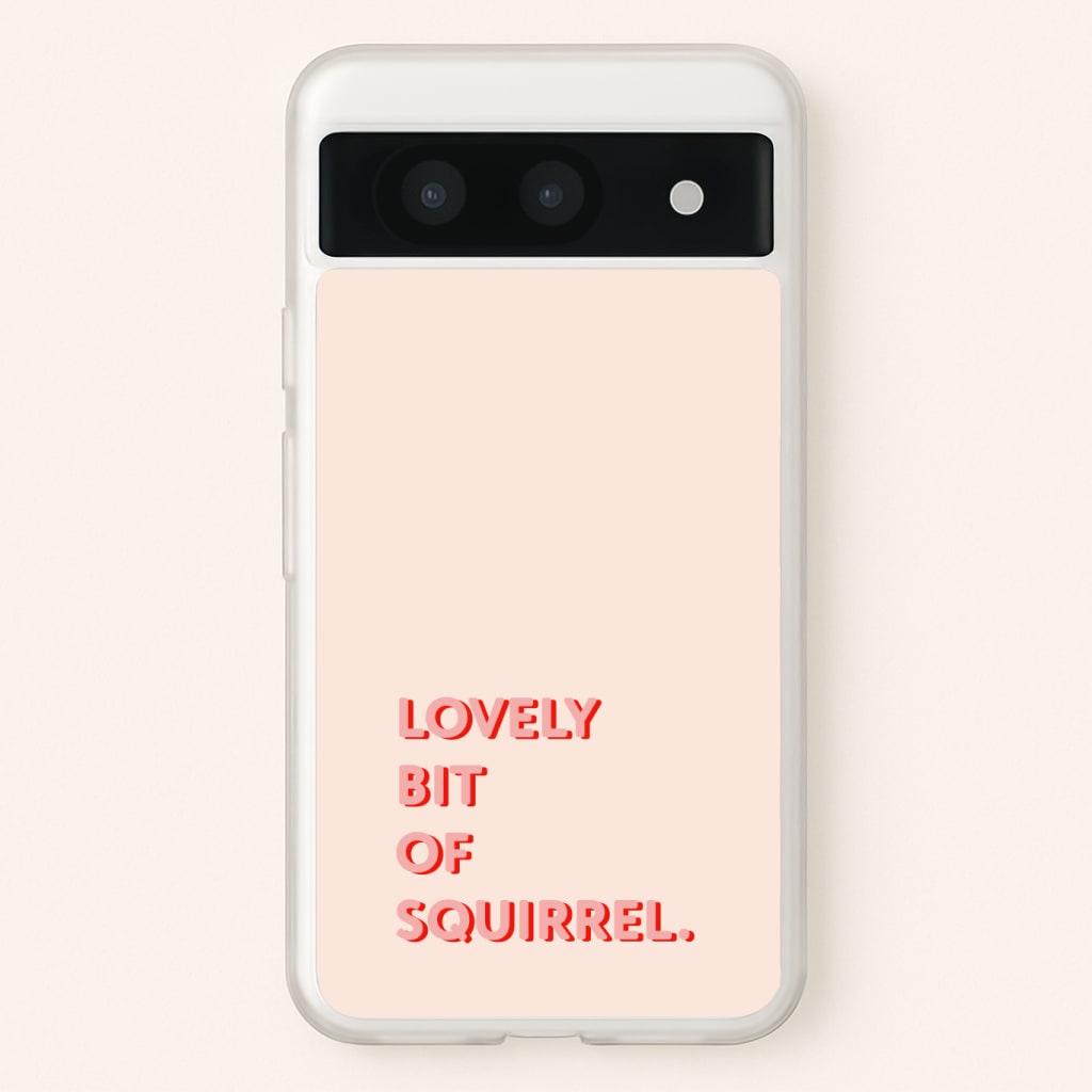 Lovely Bit Of Squirrel - FND Phone Case