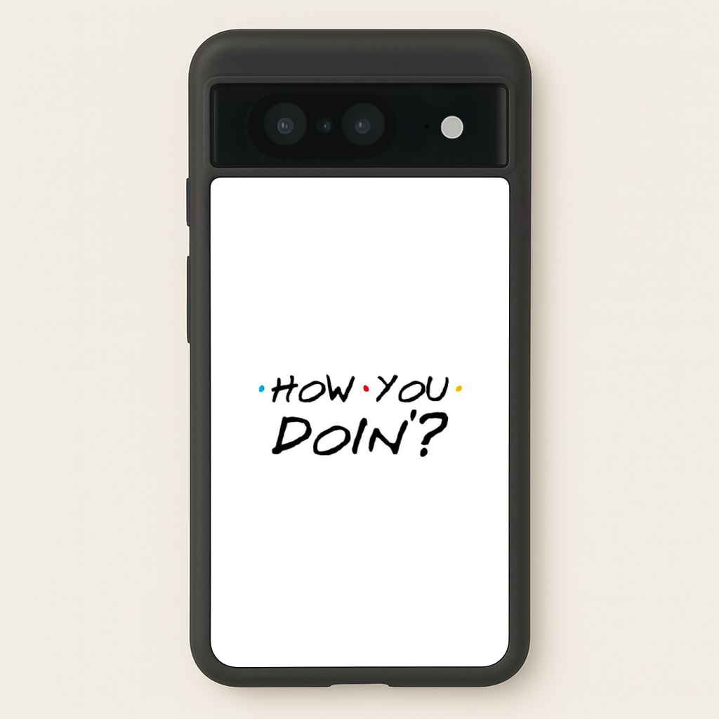 How You Doin' Phone Case