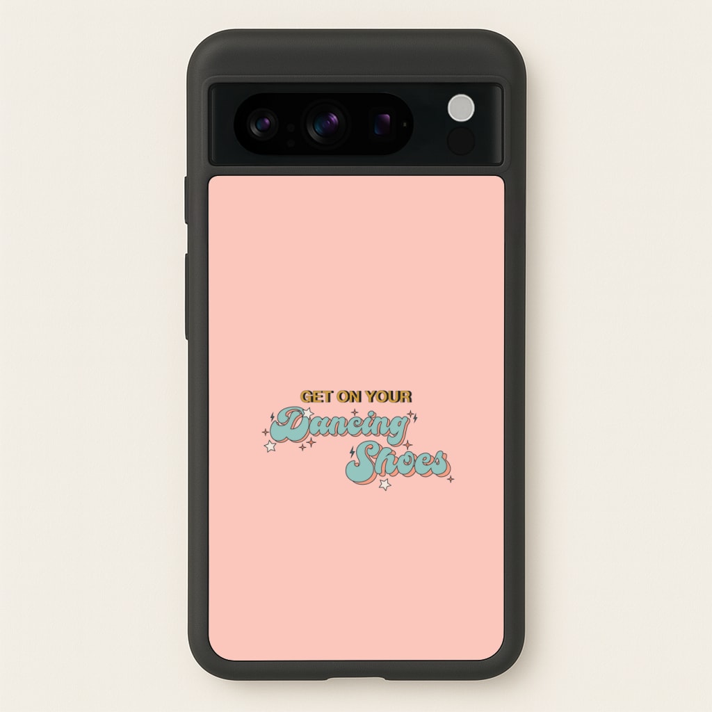 Get On Your Dancing Shoes Phone Case