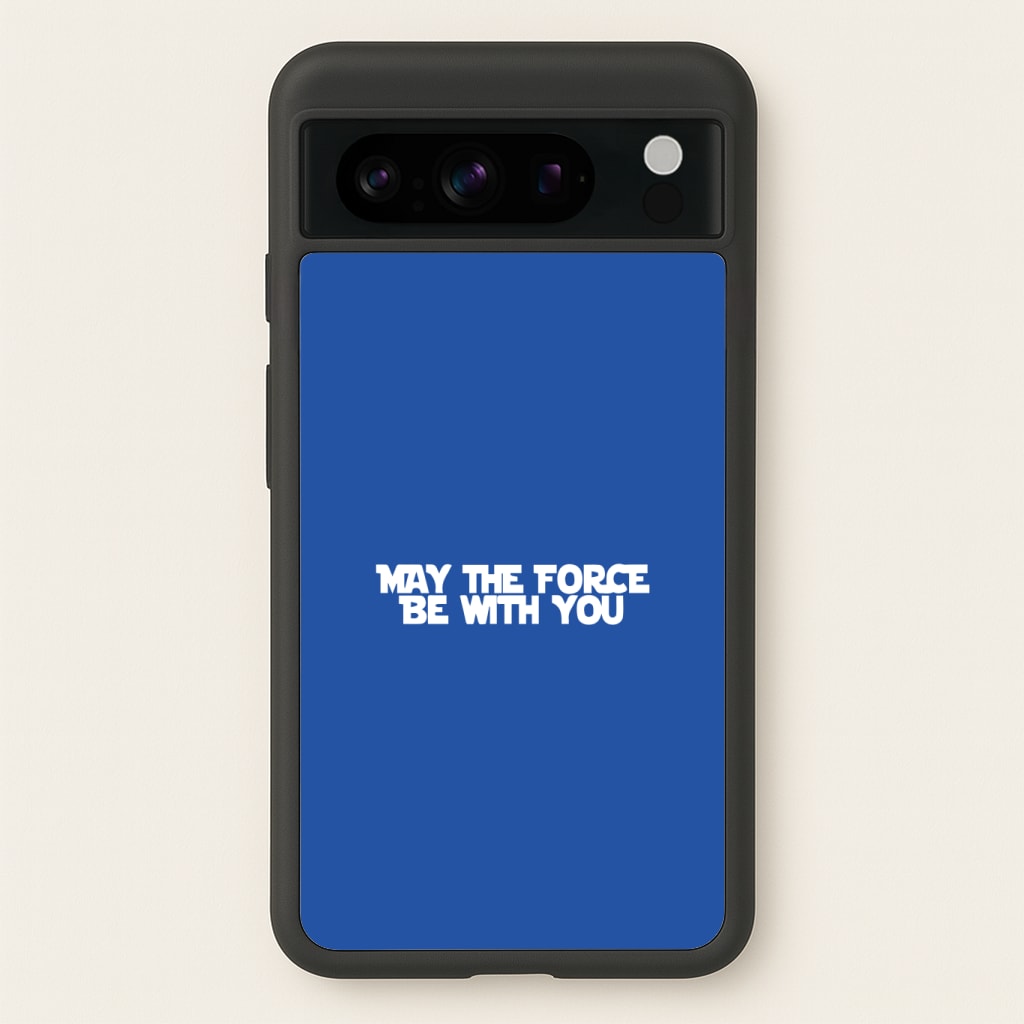 May The Force Be With You Phone Case