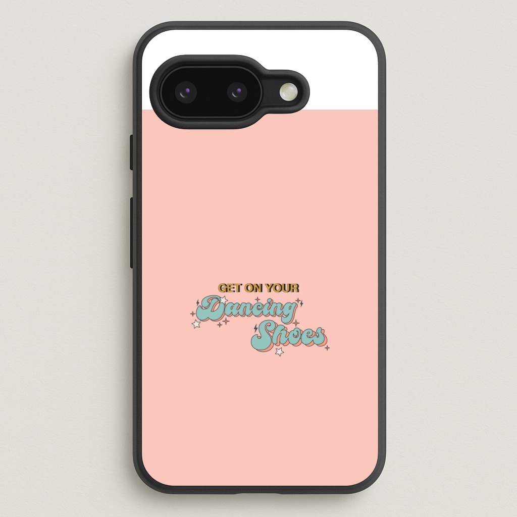 Get On Your Dancing Shoes Phone Case