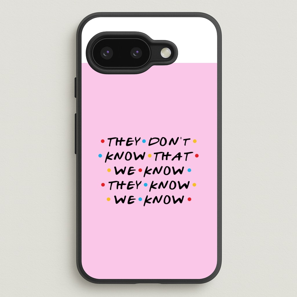 They Dont Know That We Know Phone Case