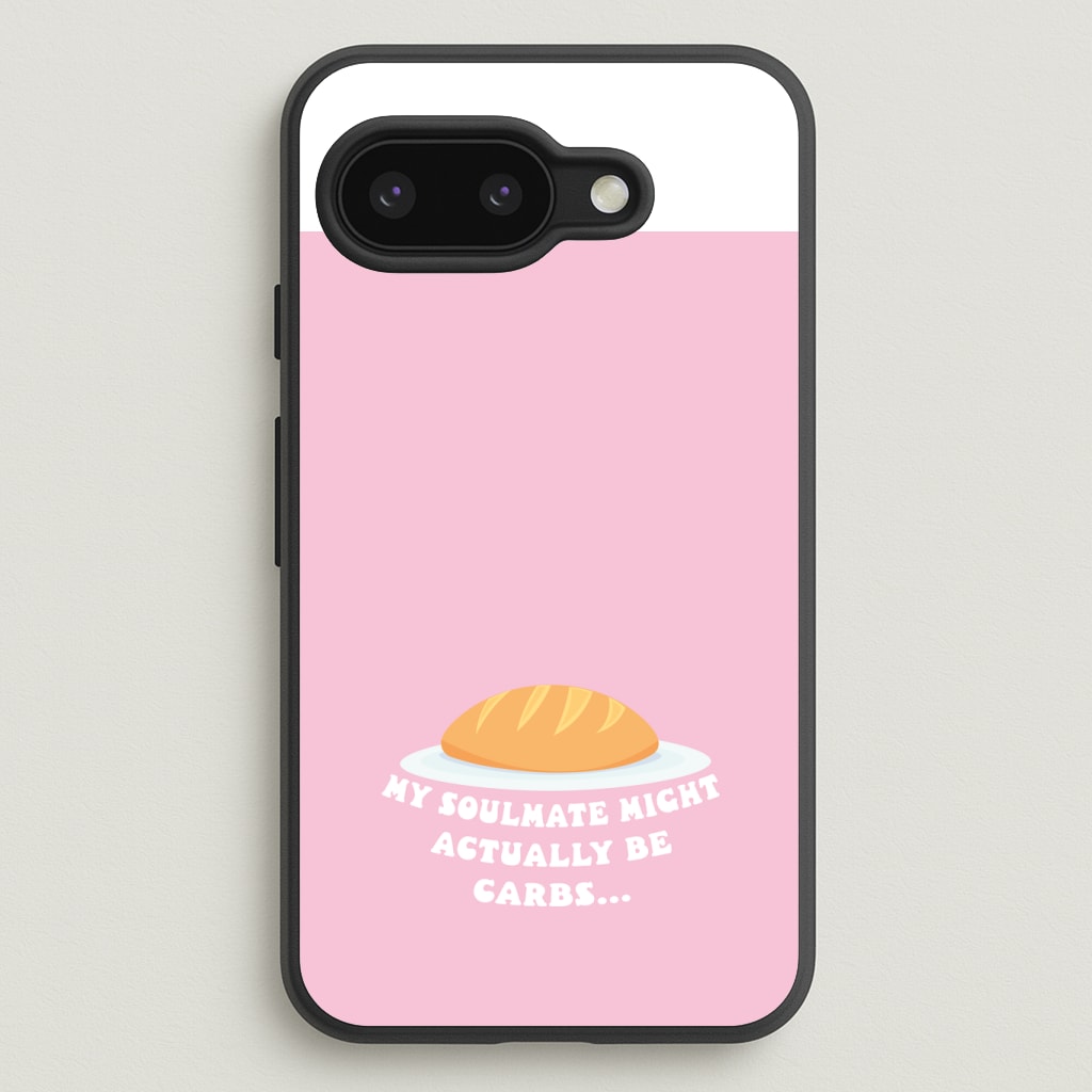 My Soulmate Might Actually Be Carbs Phone Case