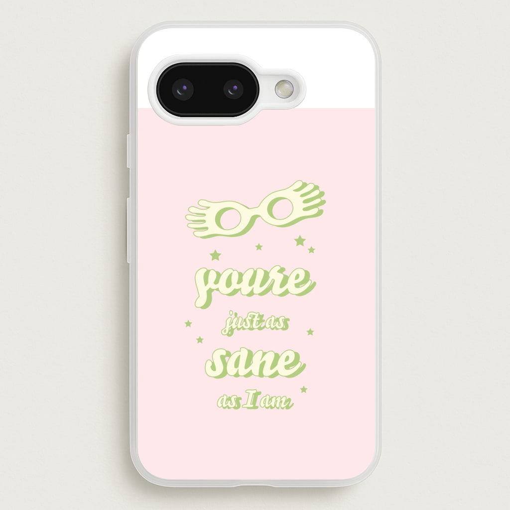 You're Just As Sane As I Am Phone Case