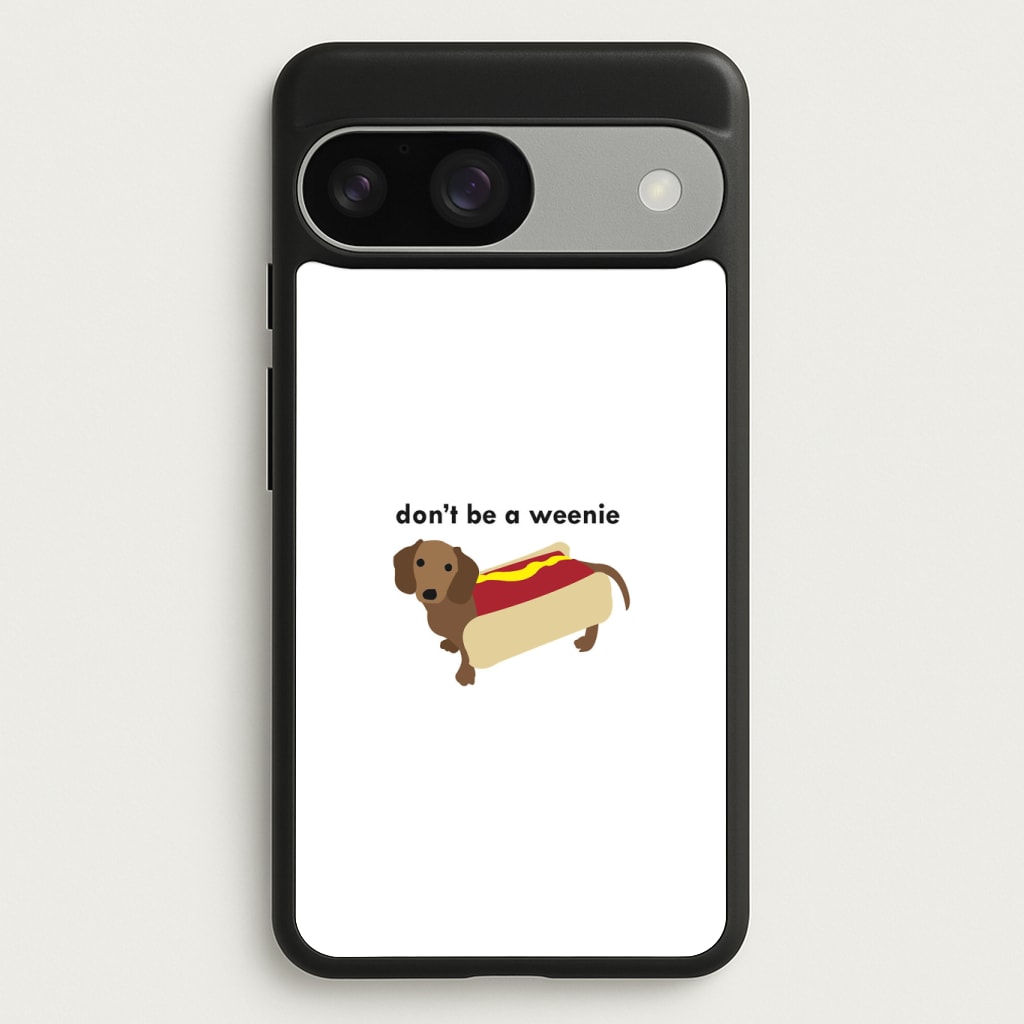 Don't Be A Weenie - Dachshund Phone Case