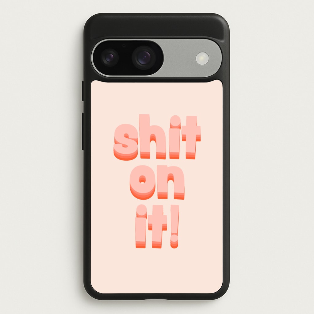 Shit On It - FND Phone Case