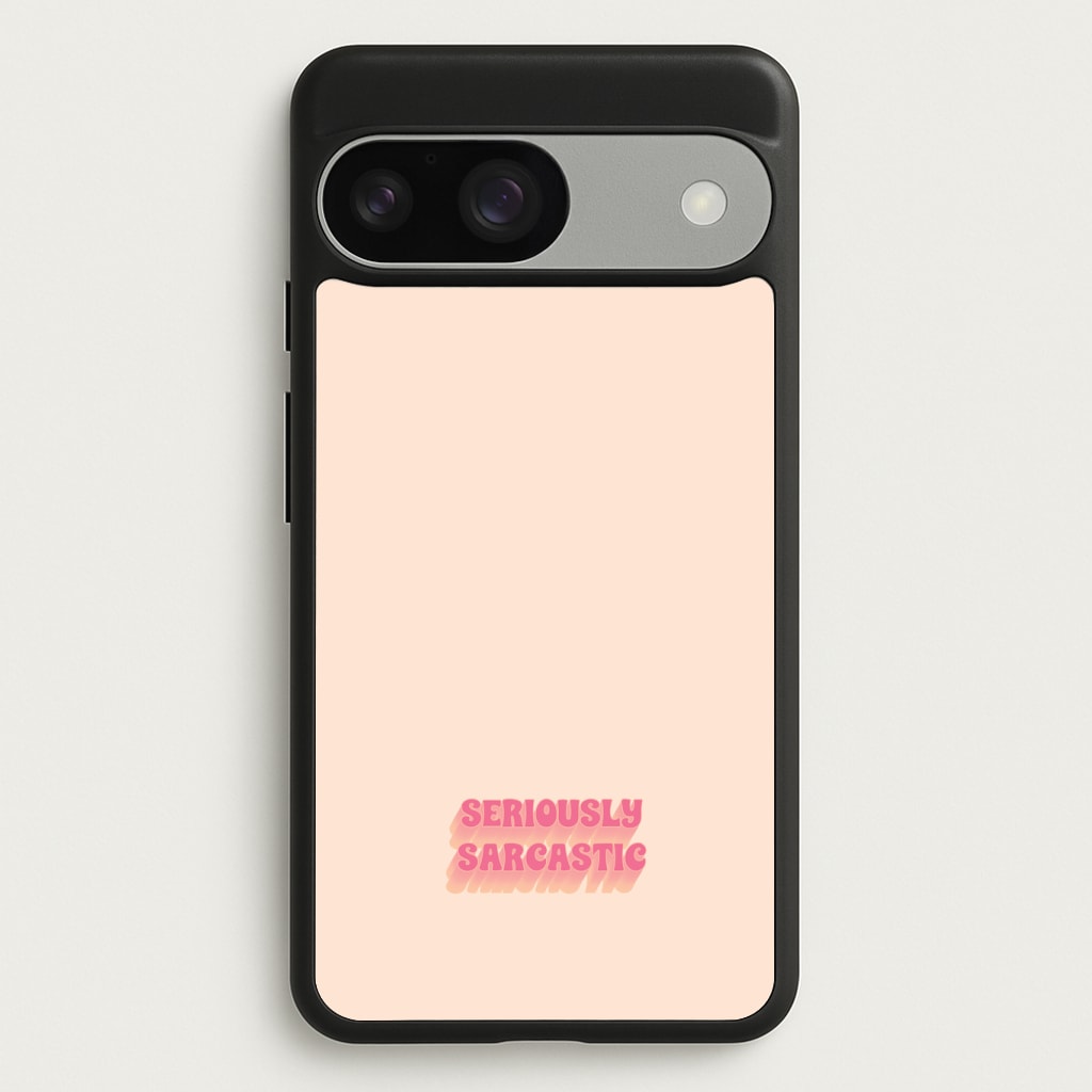 Seriously Sarcastic Phone Case