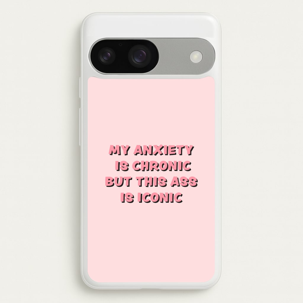 My Anxiety Is Chronic But This Ass Is Iconic Phone Case