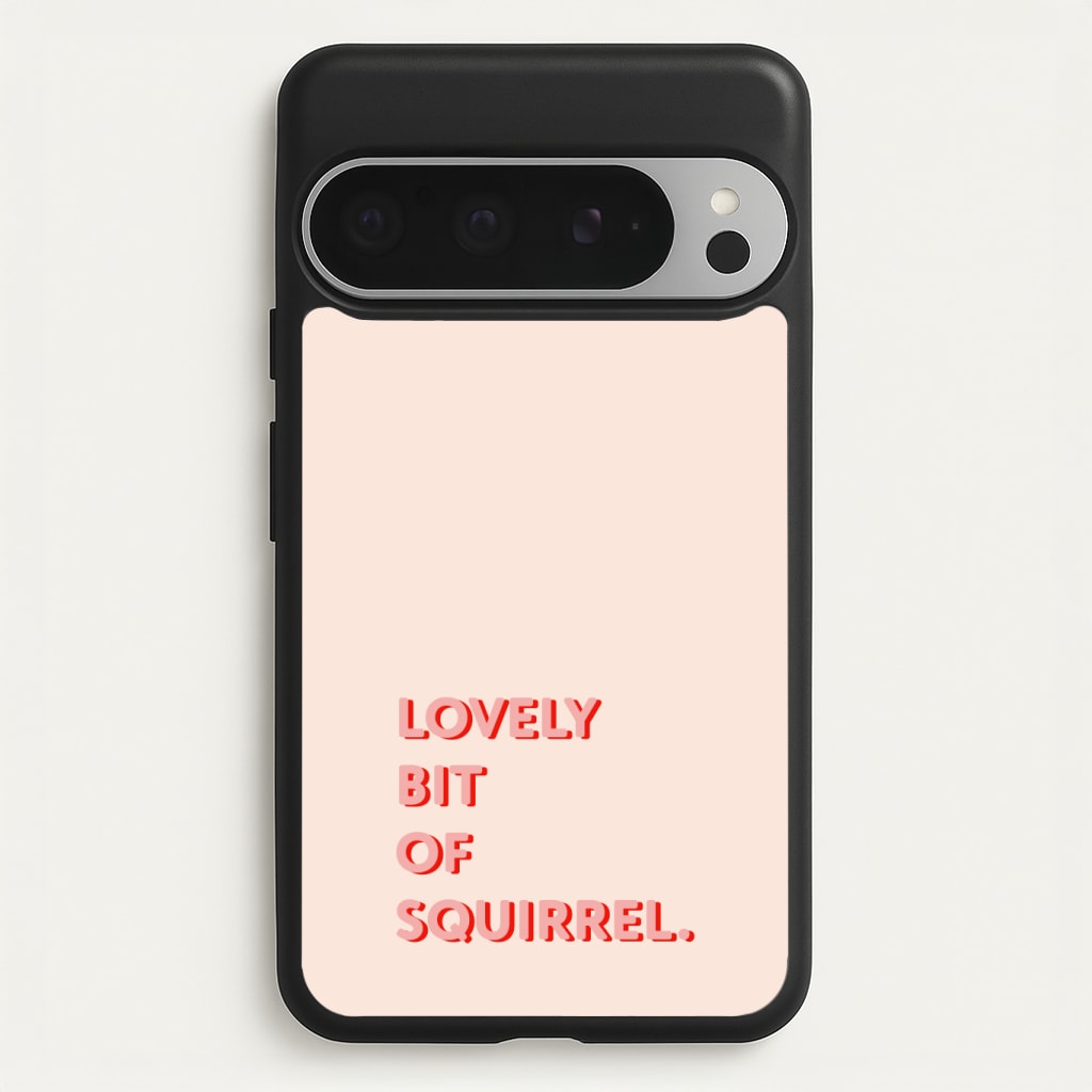 Lovely Bit Of Squirrel - FND Phone Case