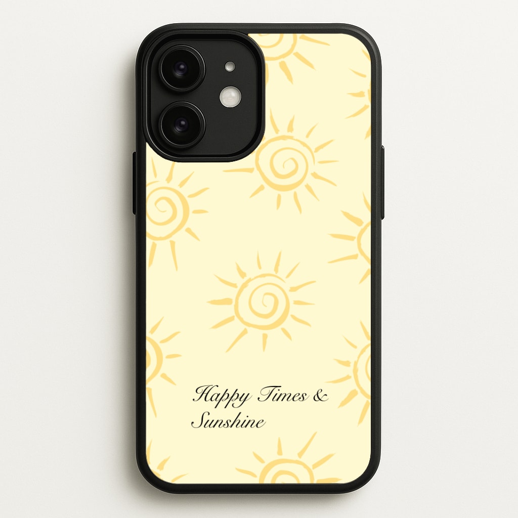 Happy Times And Sunshine Phone Case