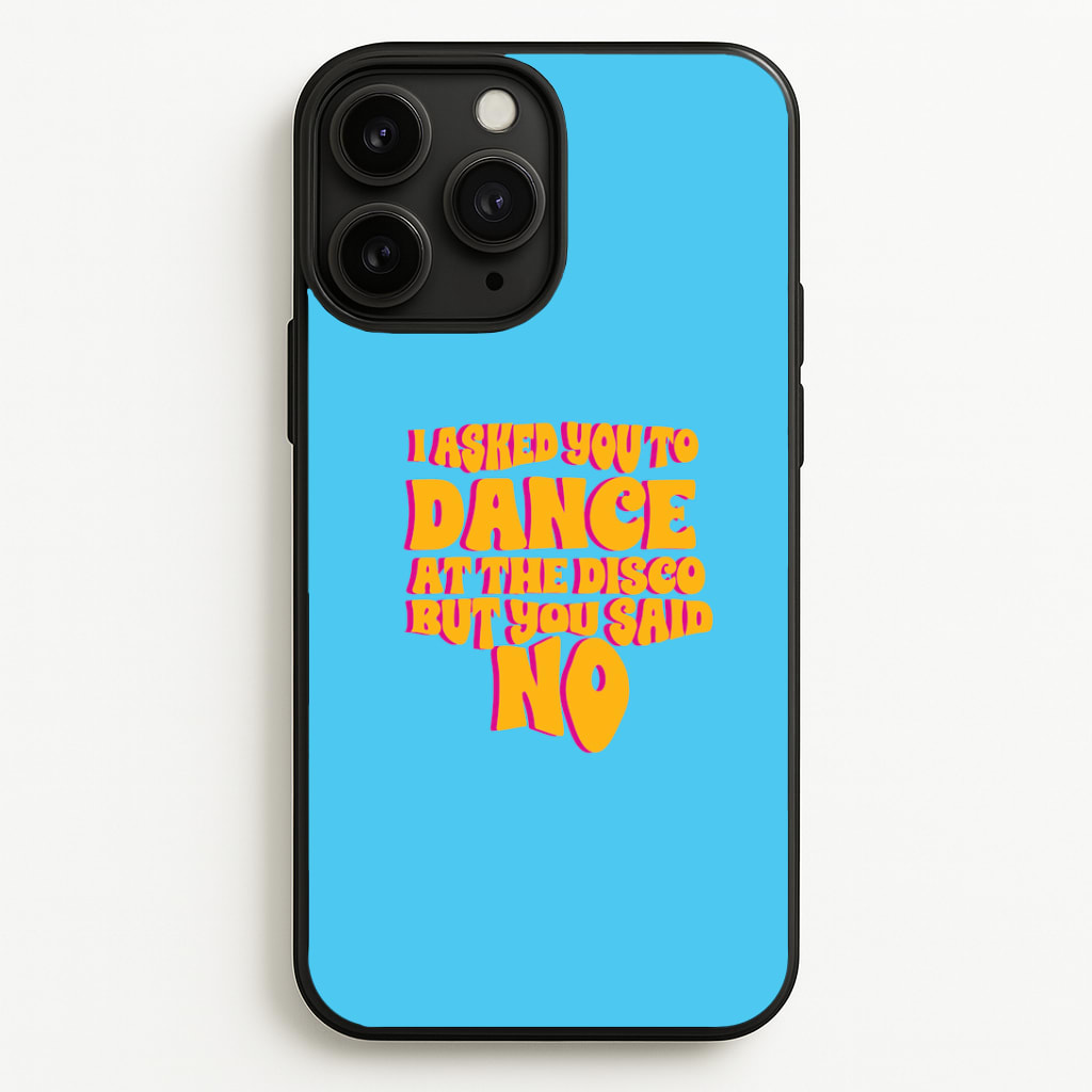 I Asked You To Dance At The Disco But You Said No - Bust Band Phone Case