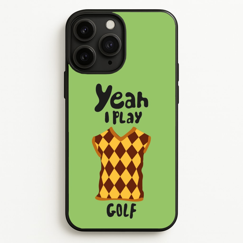 Yeah I play golf - Golf Phone Case