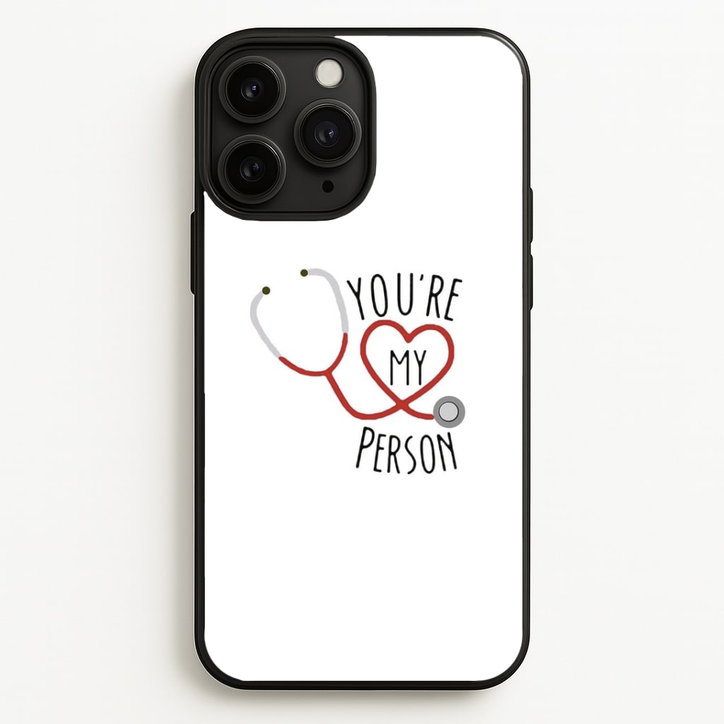 You're My Person - Grey's Phone Case