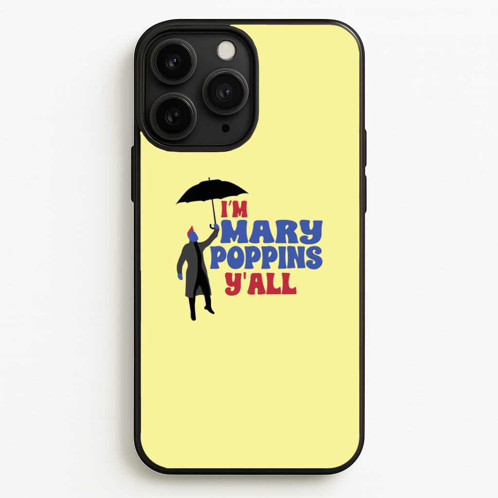 I'm Mary Poppins Y'all - GOTG Phone Case