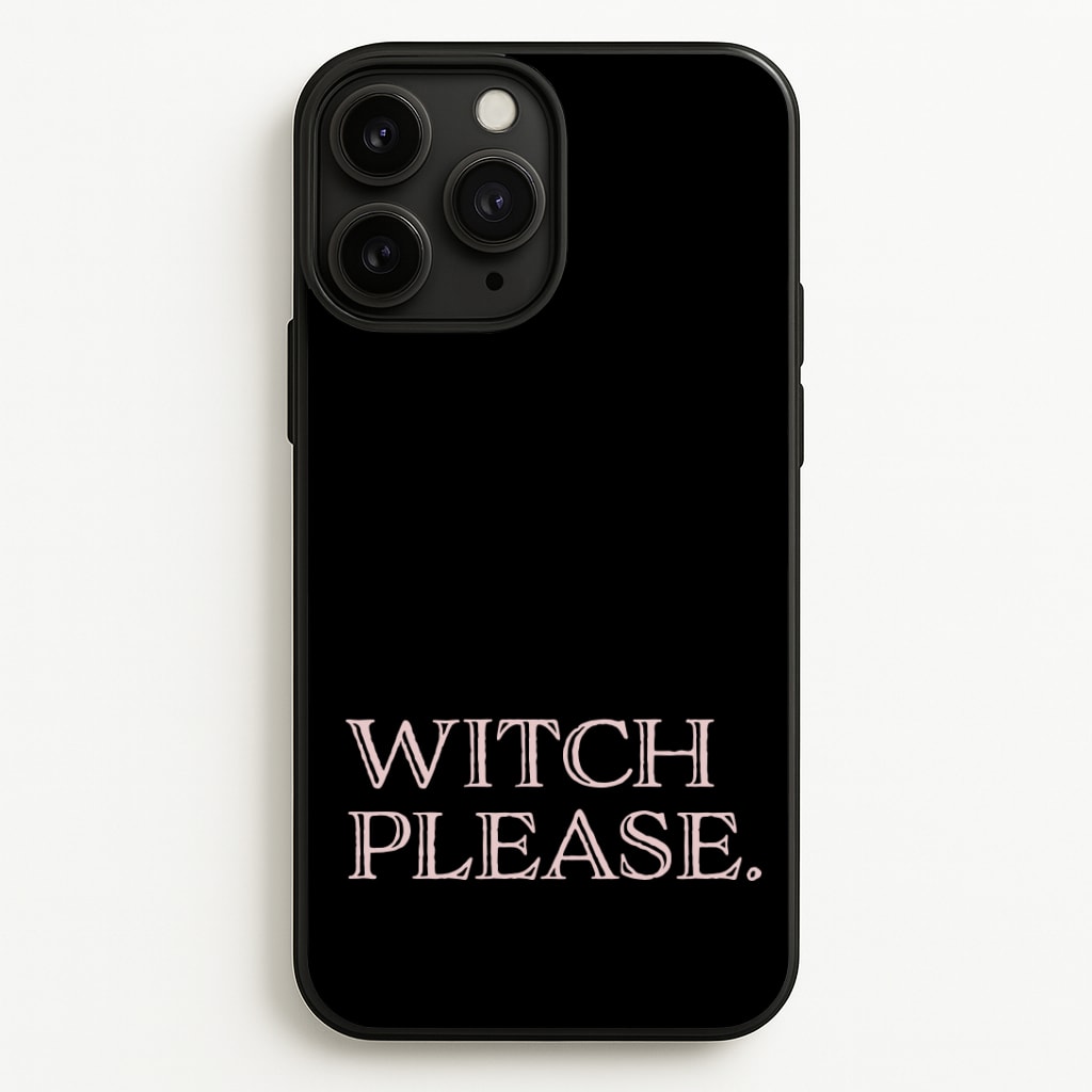 Witch Please - Halloween Phone Case