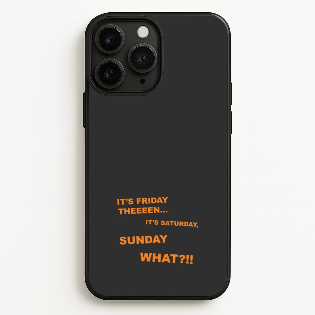 It's Friday Theeeen Phone Case