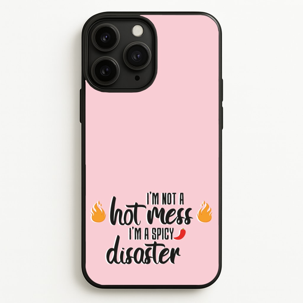 I'm A Spicy Disaster - Funny Quotes Phone Case