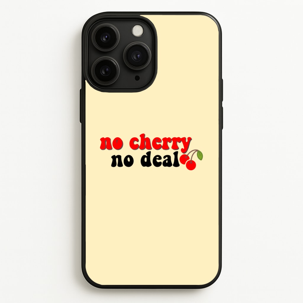 No Cherry No Deal Phone Case