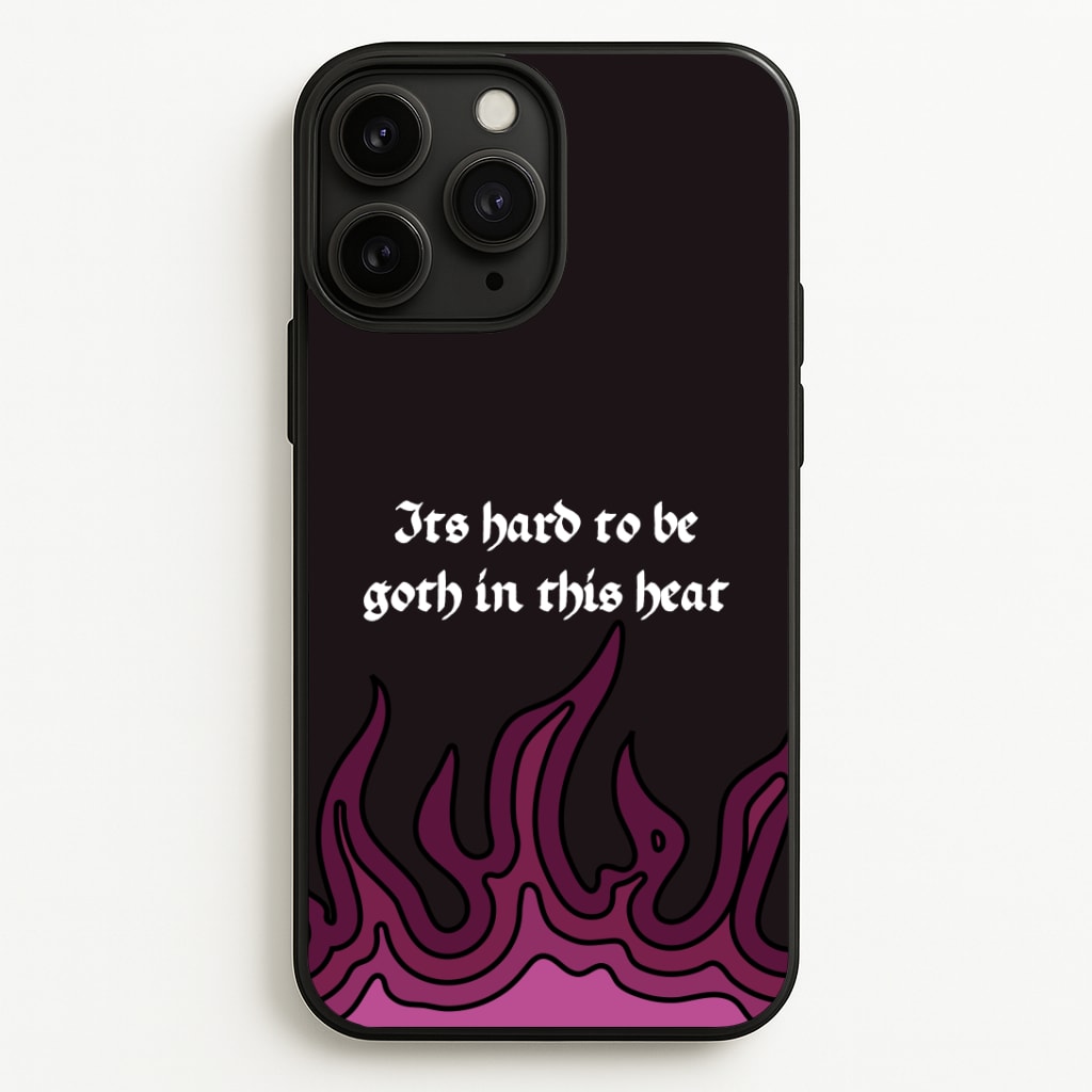 It's Hard To Be Goth In This Heat Phone Case