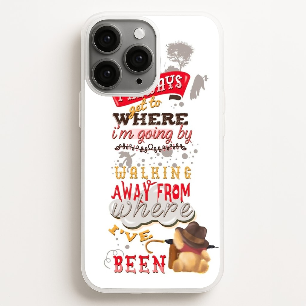 I Always Get Where I'm Going - Winnie Quote Phone Case