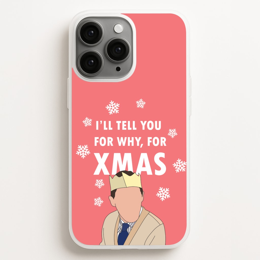 I'll Tell You For Why, For Xmas Phone Case