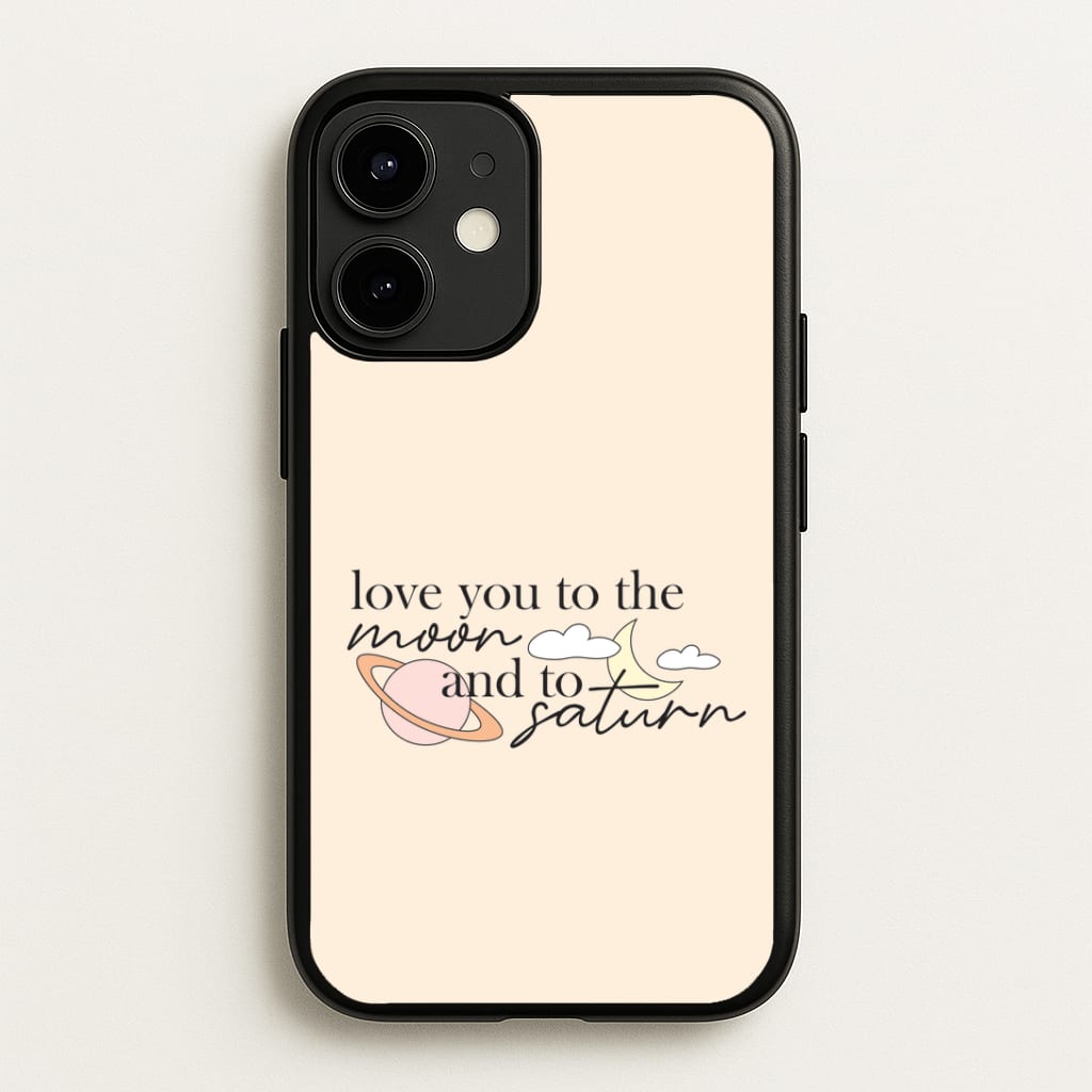 Love You To The Moon And Saturn Phone Case
