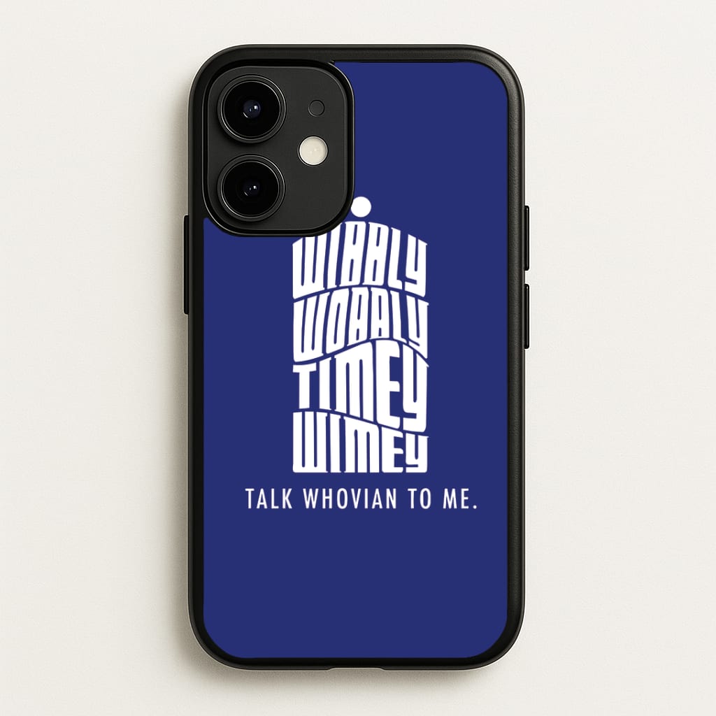 Talk Whovian To Me Phone Case