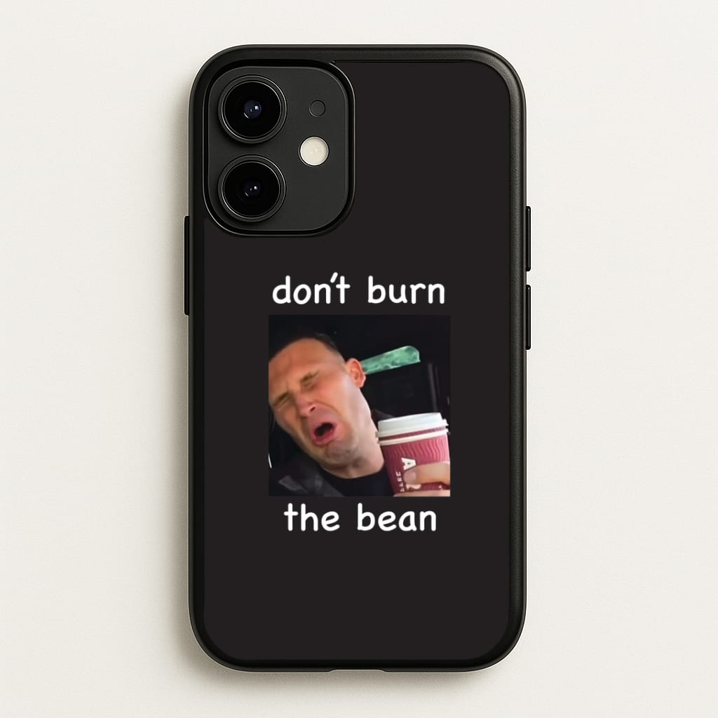 Don't Burn The Bean Phone Case