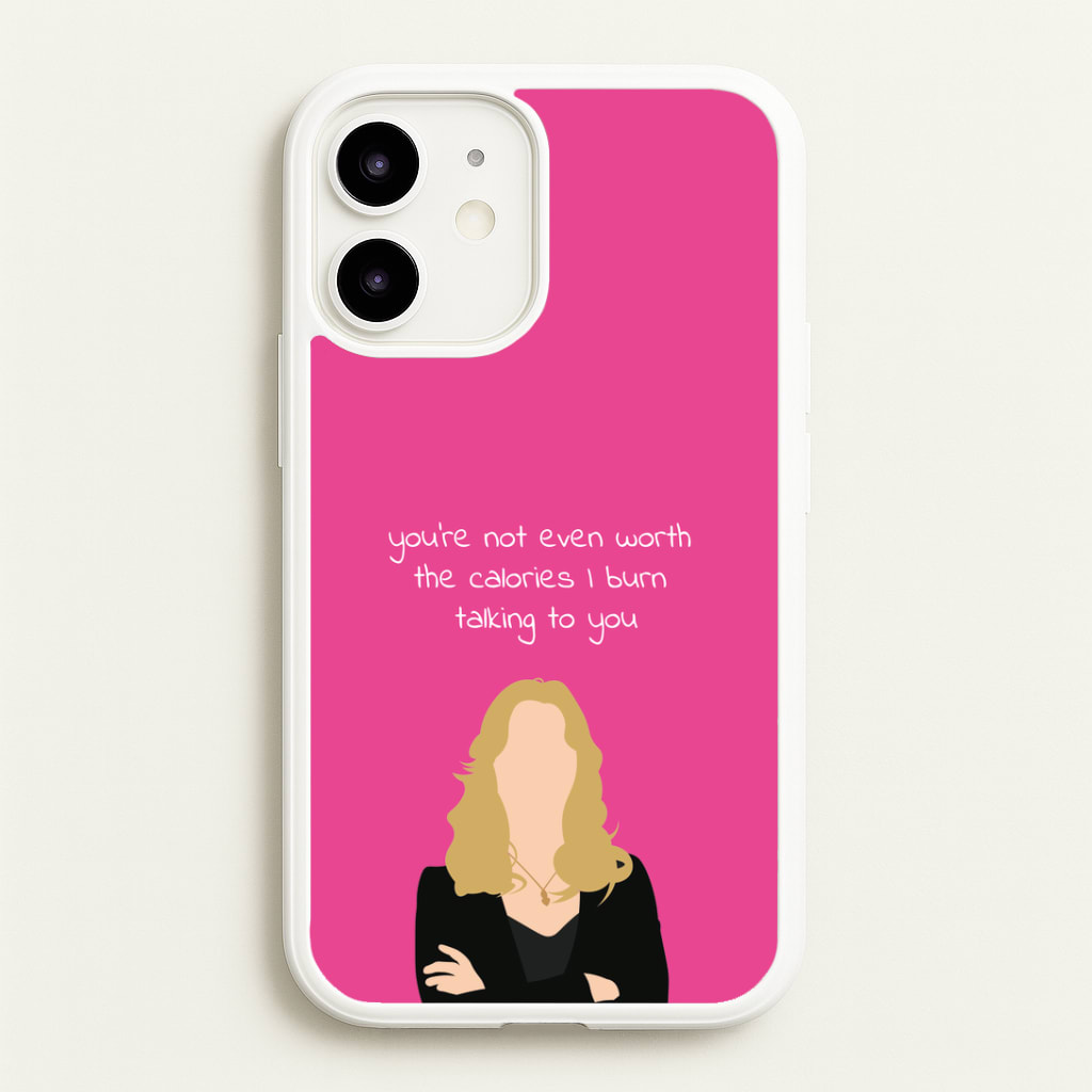 You're Not Even Worth The Calories I Burn Talking To You - VD Phone Case