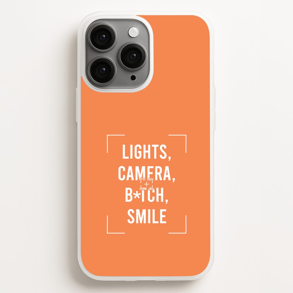 Lights, Camera, B*tch, Smile Phone Case