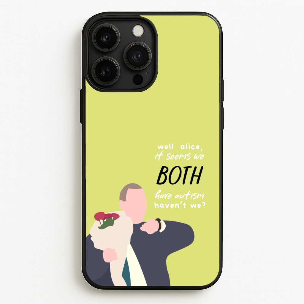 Seems We Both Have Autism - British Pop Culture Phone Case