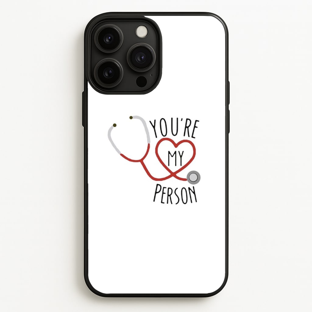 You're My Person - Grey's Phone Case