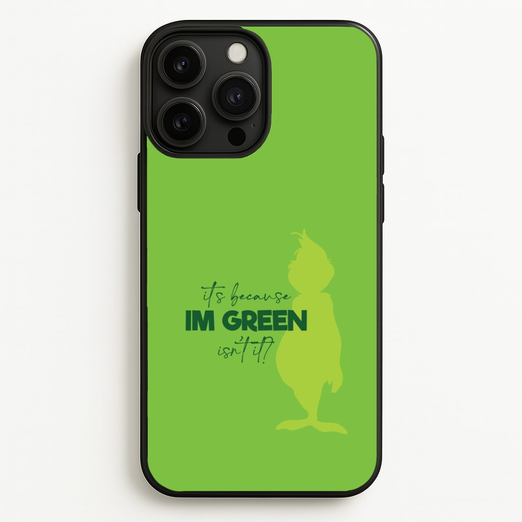 Because I'm Green Phone Case