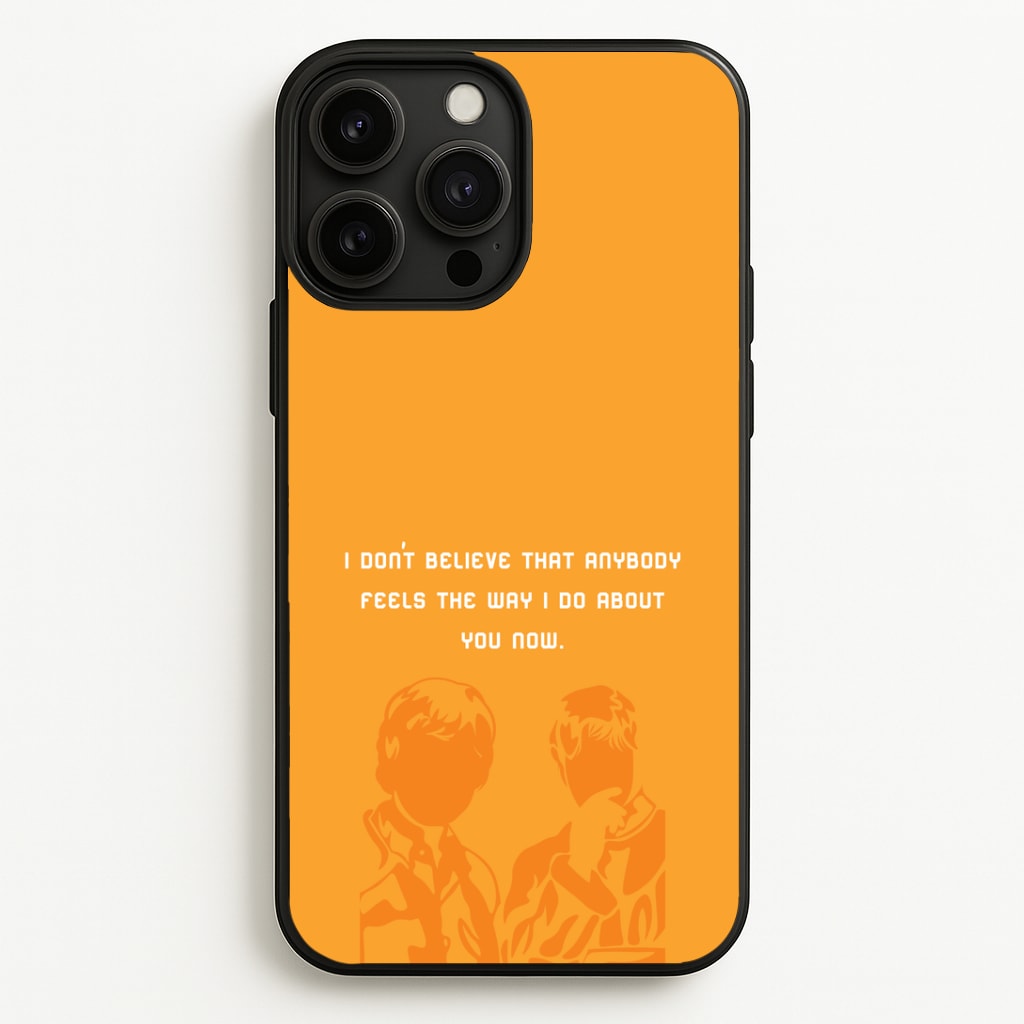 I Don't Believe That Anybody Phone Case