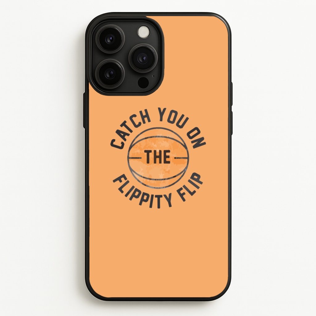 Catch You On The Flippity Flip Phone Case
