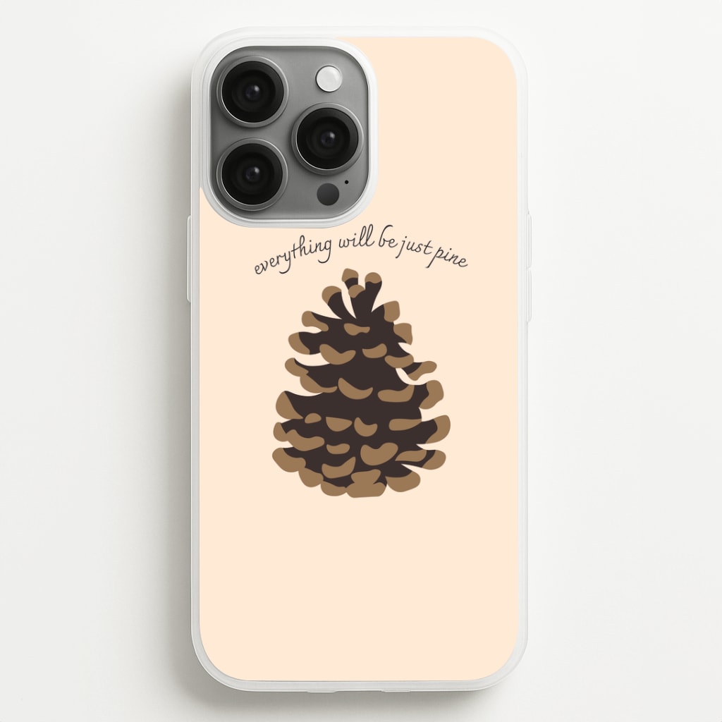 Everything Will Be Just Pine - Autumn Phone Case