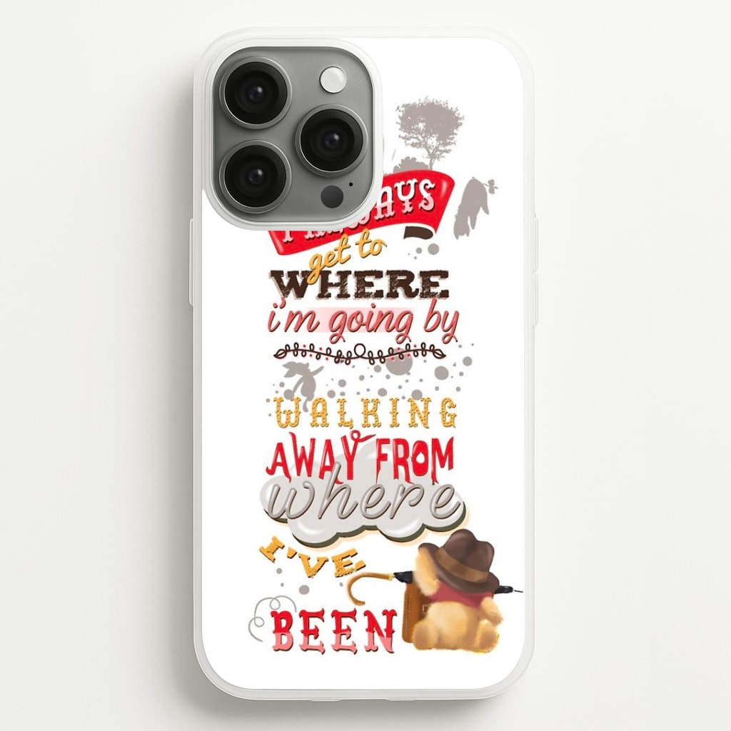 I Always Get Where I'm Going - Winnie Quote Phone Case