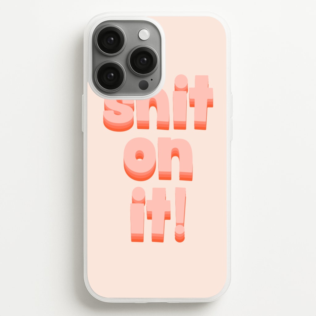 Shit On It - FND Phone Case