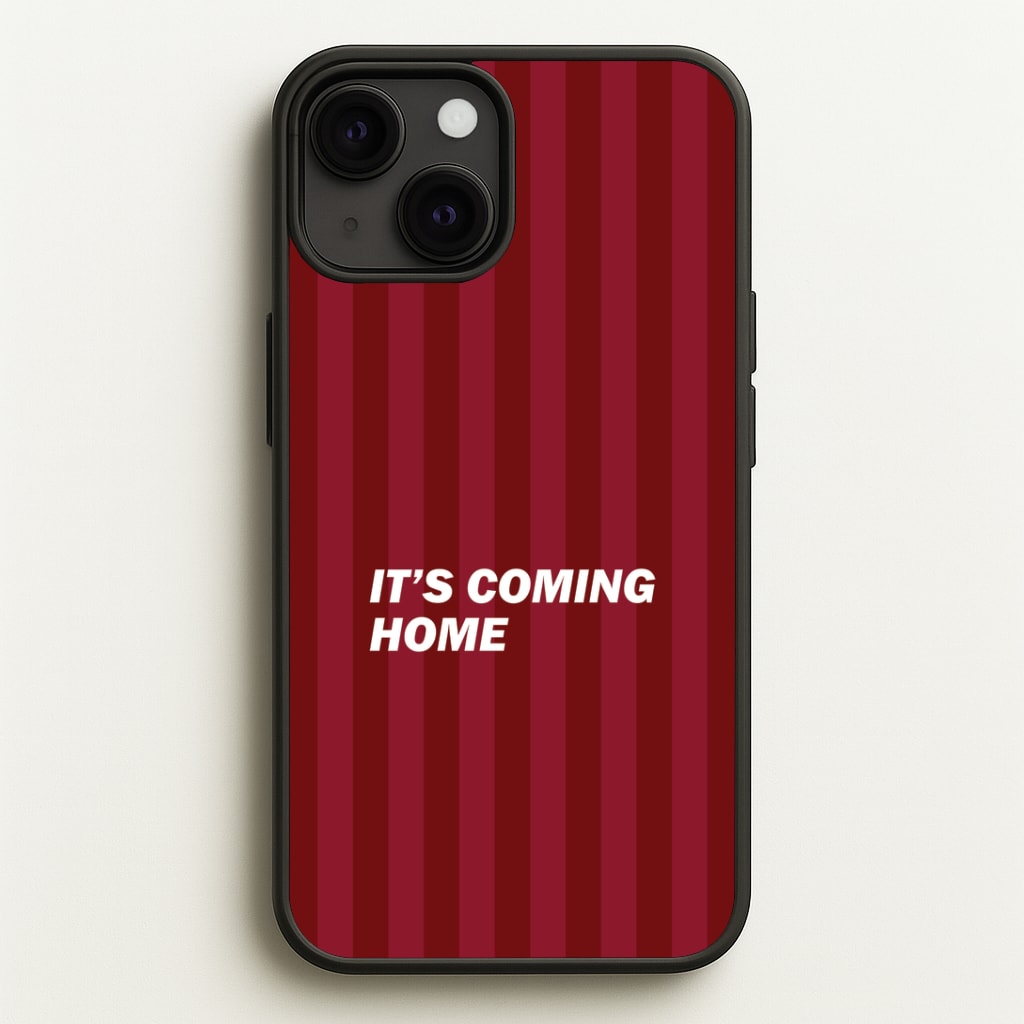 It's Coming Home Phone Case