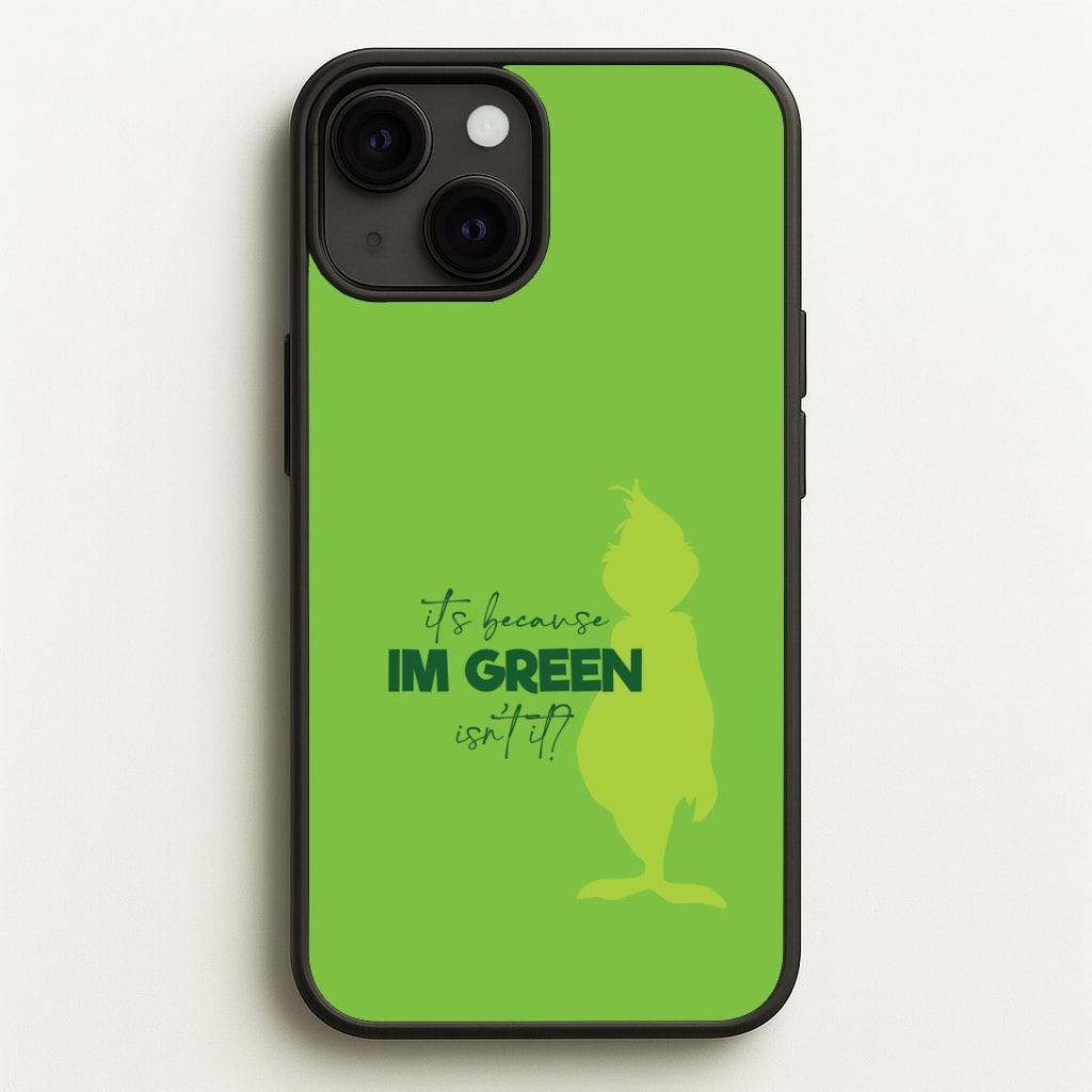 Because I'm Green Phone Case