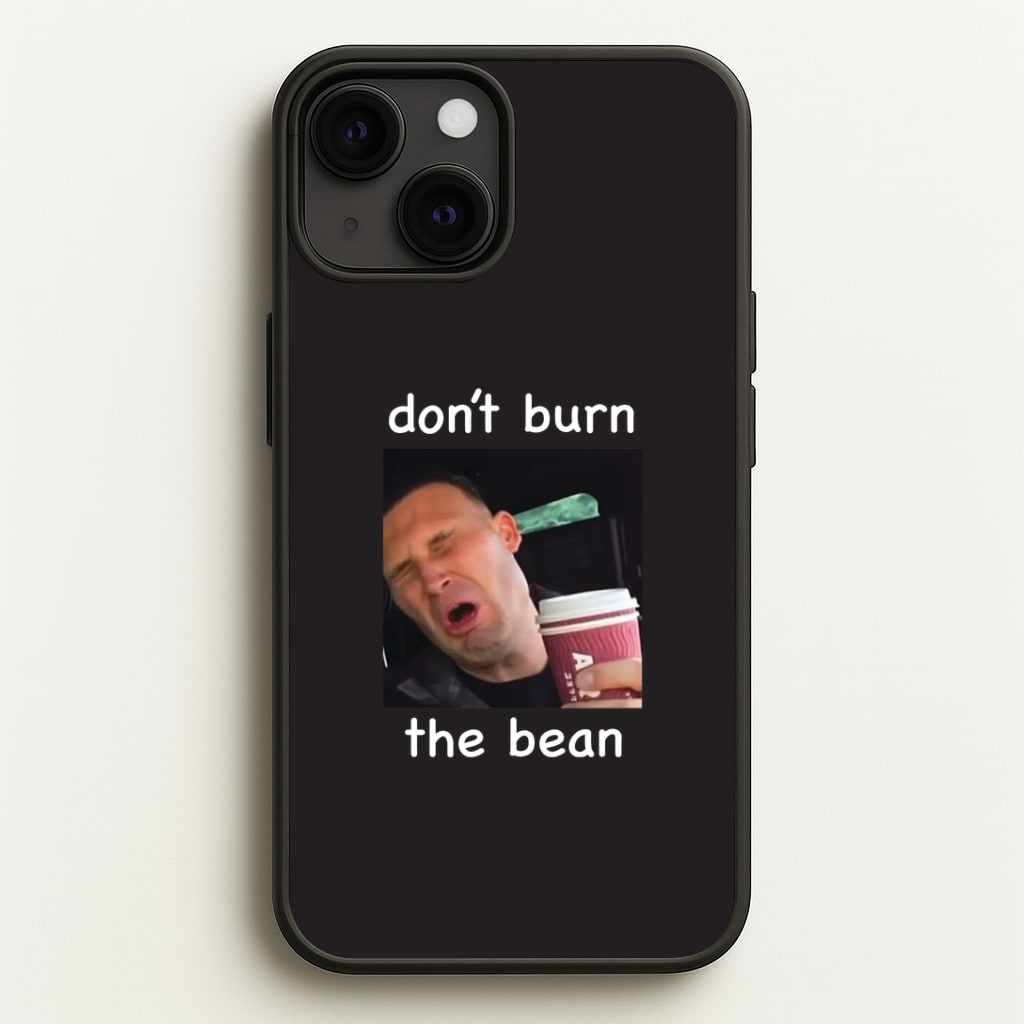 Don't Burn The Bean Phone Case