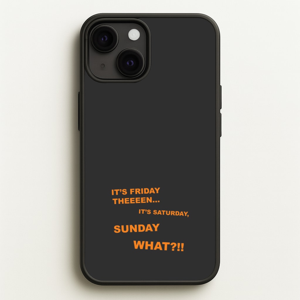 It's Friday Theeeen Phone Case