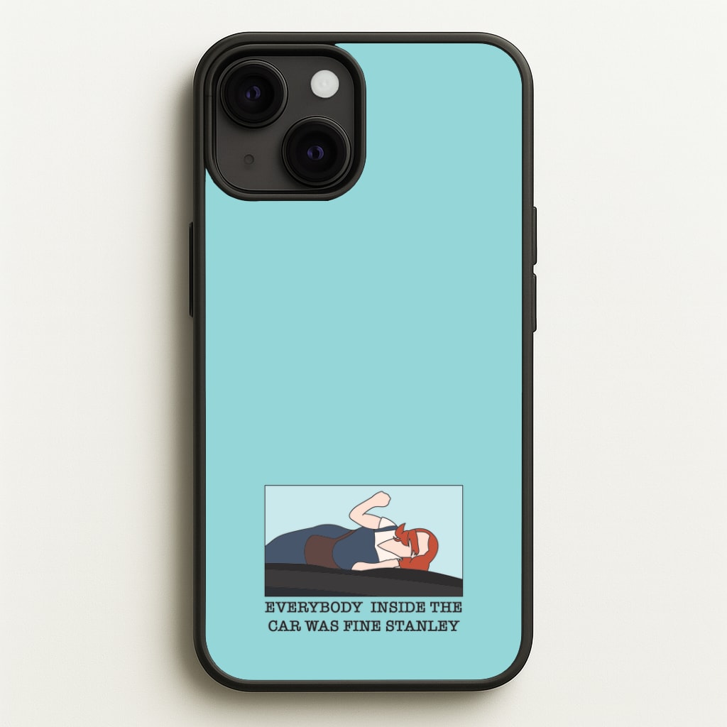 Everybody Inside The Car Was Fine Stanley Phone Case