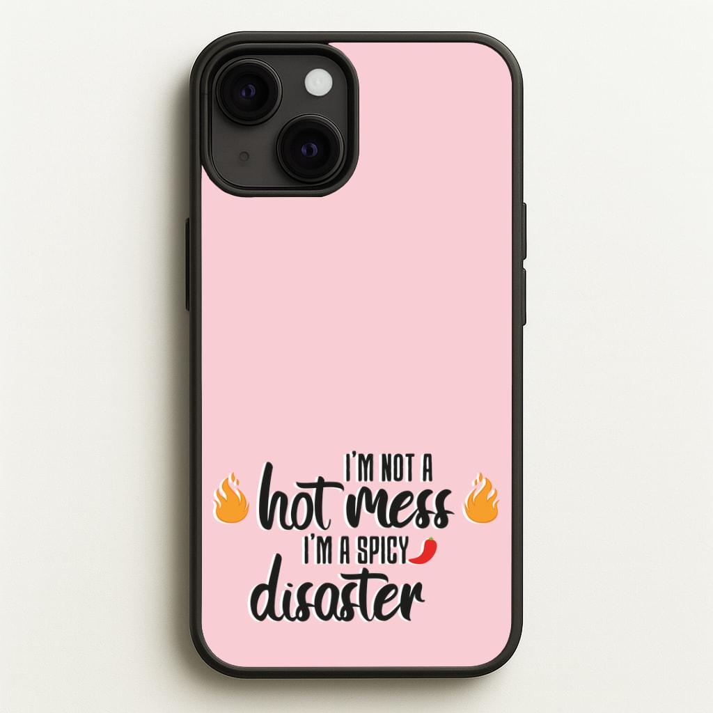 I'm A Spicy Disaster - Funny Quotes Phone Case