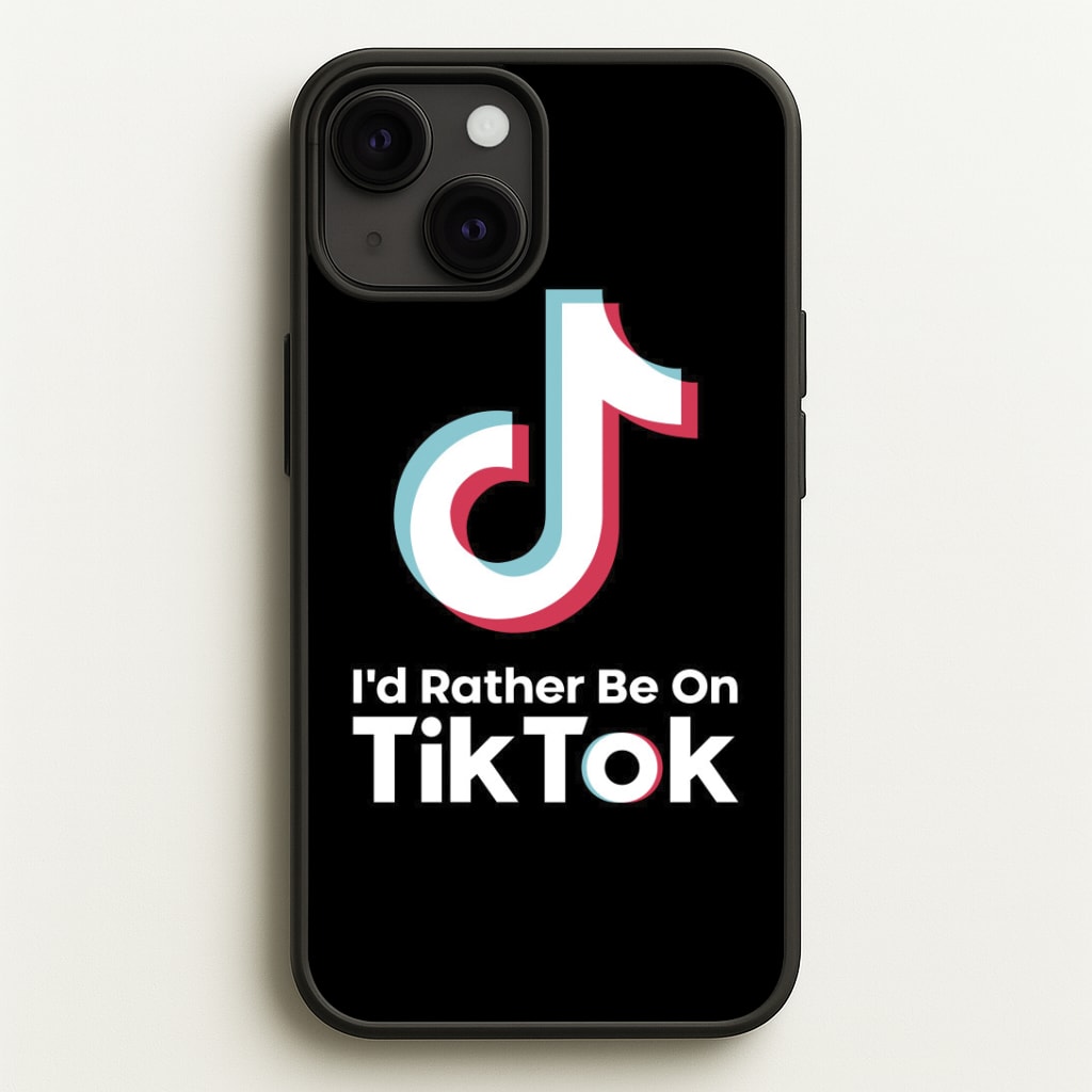 I'd Rather Be On TikTok Phone Case